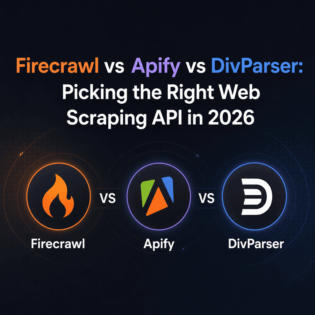 Firecrawl vs Apify vs DivParser: Picking the Right Web Scraping API in 2026